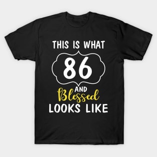 This Is What 86 Years And Blessed Looks Like Happy Birthday You Me Papa Nana Dad Mom T-Shirt